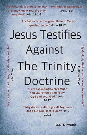 Jesus Testifies Against The Trinity Doctrine